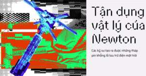 Tận dụng vật lý của Newton, các kỹ sư tạo ra được những tháp pin khổng lồ lưu trữ điện mặt trời